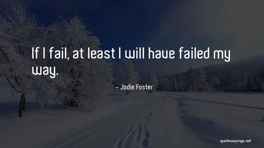 If I Fail Quotes By Jodie Foster If I Fail Quotes By Jodie Foster