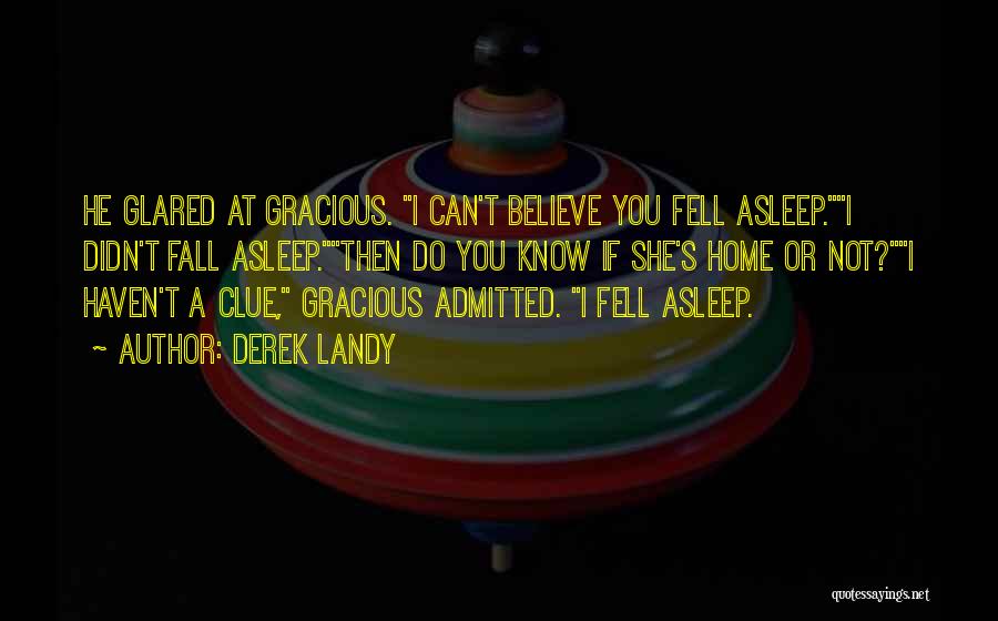If I Fall Asleep Quotes By Derek Landy