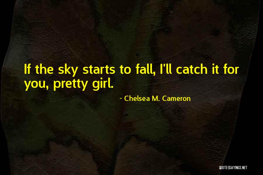 If I Fall For You Quotes By Chelsea M. Cameron