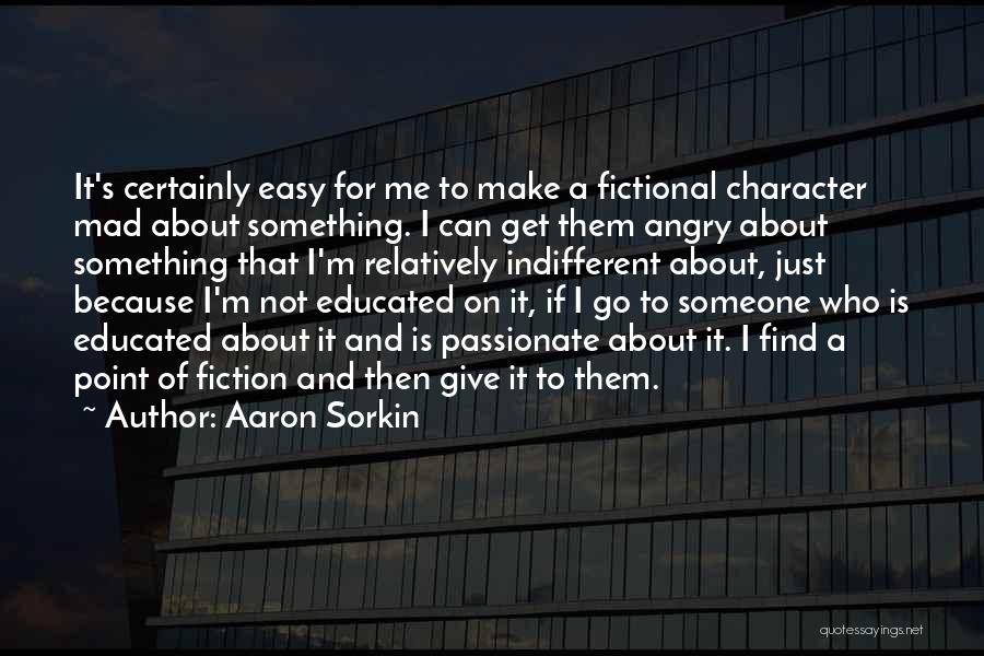 If I Get Angry Quotes By Aaron Sorkin