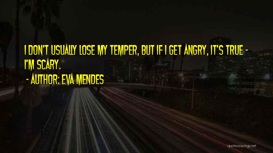 If I Get Angry Quotes By Eva Mendes