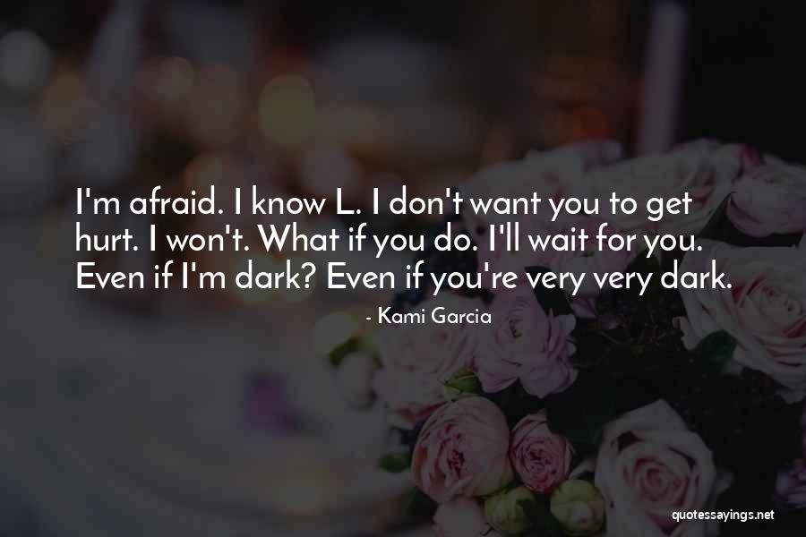 If I Get Hurt Quotes By Kami Garcia If I Get Hurt Quotes By Kami Garcia