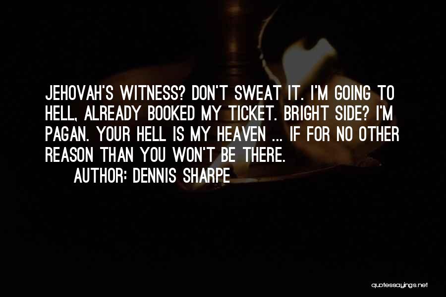 If I Going To Hell Quotes By Dennis Sharpe