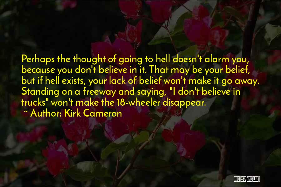 If I Going To Hell Quotes By Kirk Cameron