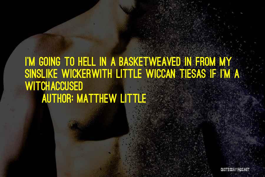 If I Going To Hell Quotes By Matthew Little