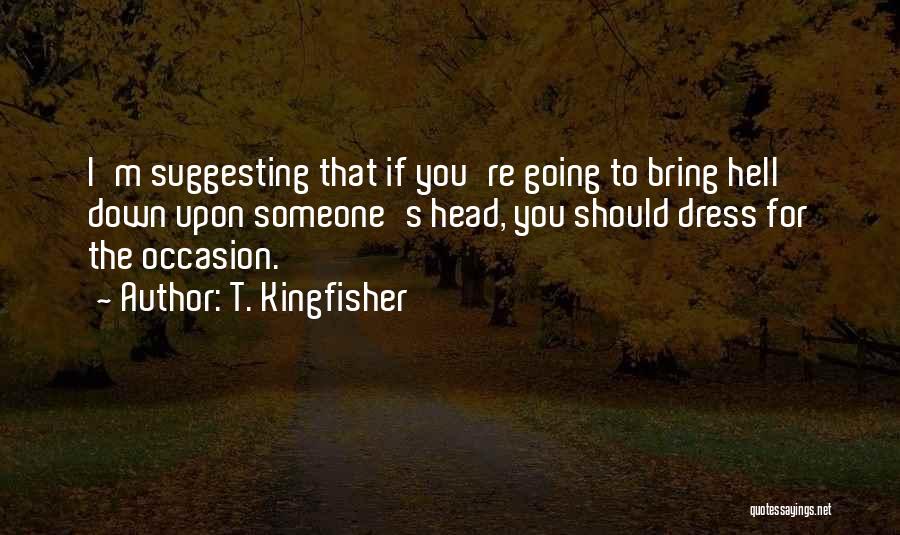 If I Going To Hell Quotes By T. Kingfisher