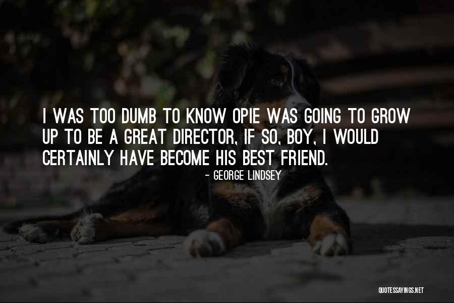 If I Grow Up Quotes By George Lindsey If I Grow Up Quotes By George Lindsey