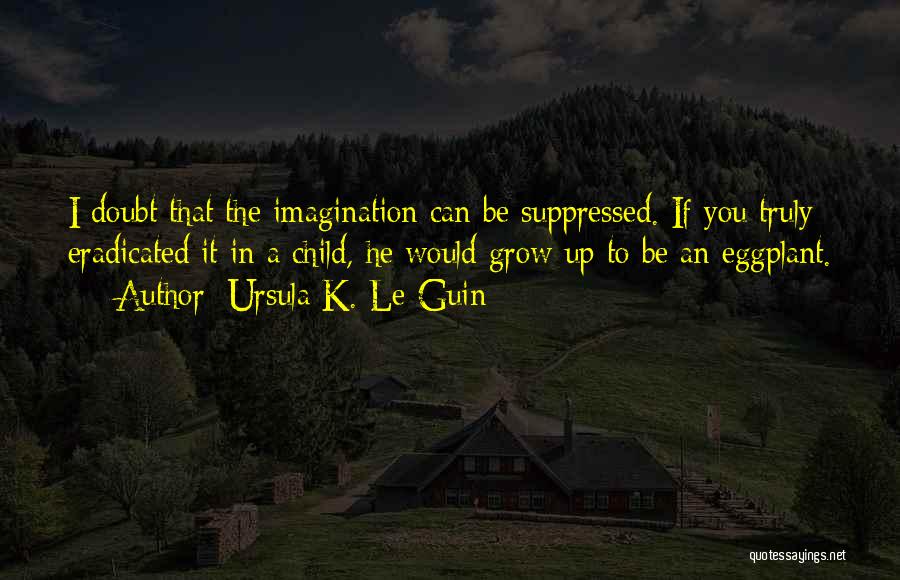 If I Grow Up Quotes By Ursula K. Le Guin