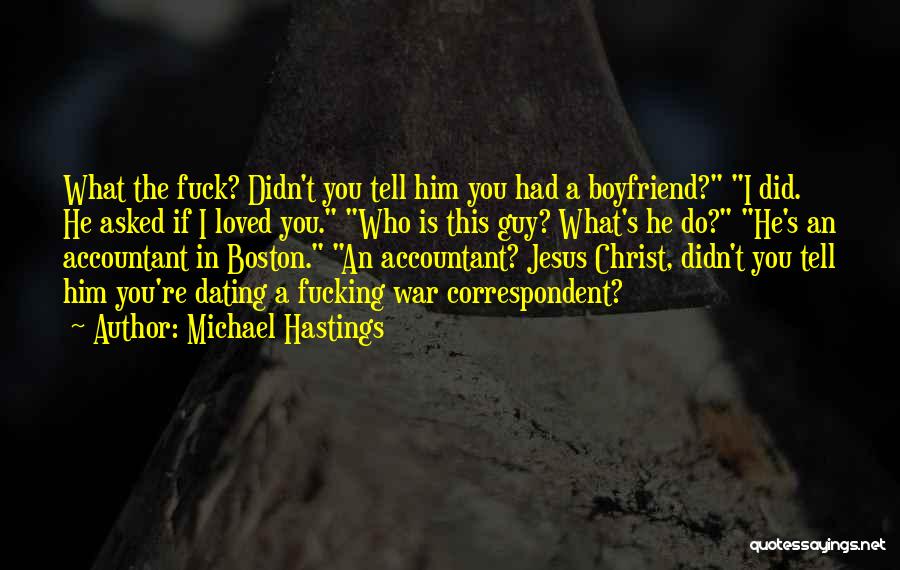 If I Had A Boyfriend Quotes By Michael Hastings