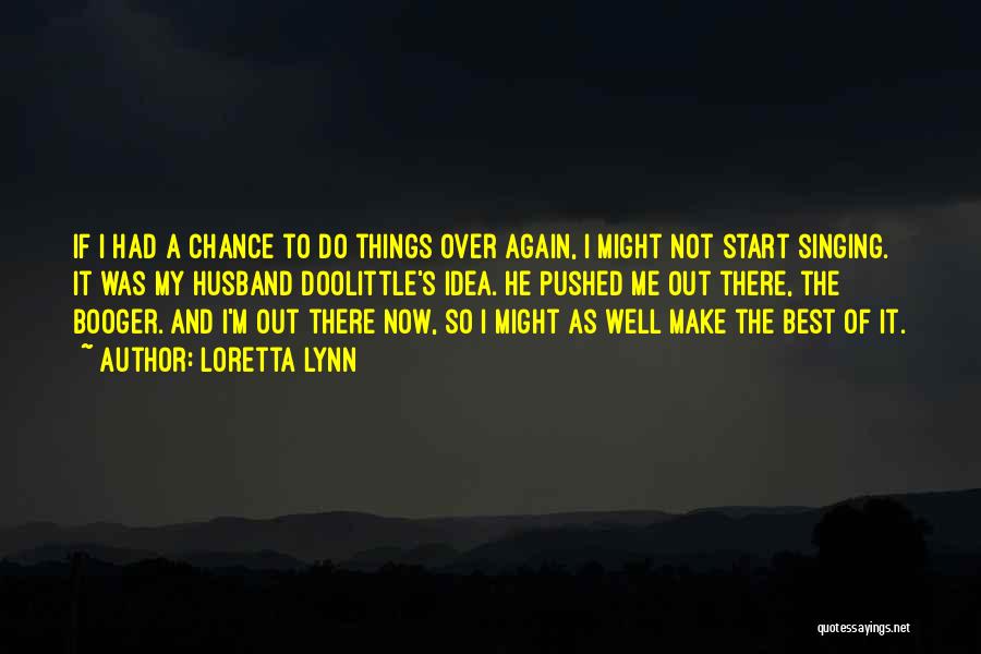 If I Had A Chance Quotes By Loretta Lynn