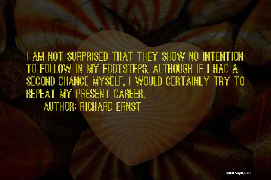 If I Had A Chance Quotes By Richard Ernst