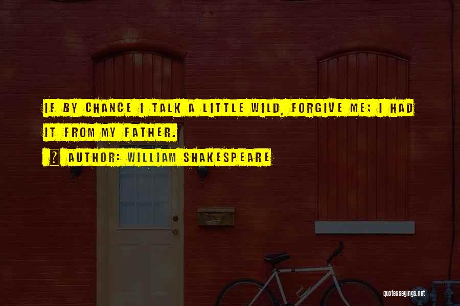 If I Had A Chance Quotes By William Shakespeare