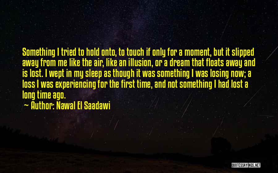 If I Had A Dream Quotes By Nawal El Saadawi