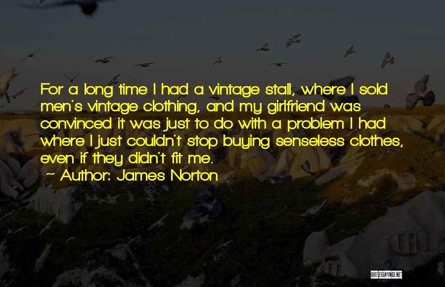 If I Had A Girlfriend Quotes By James Norton