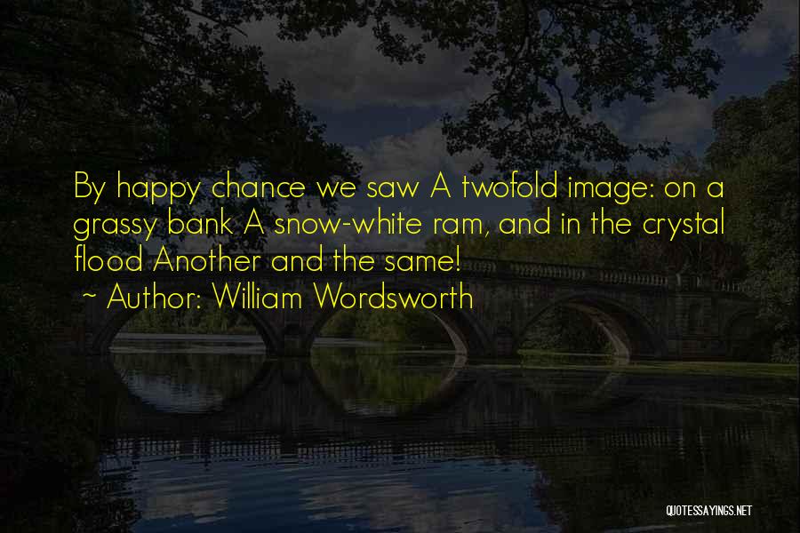 If I Had Another Chance Quotes By William Wordsworth