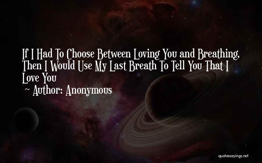 If I Had To Choose Love Quotes By Anonymous