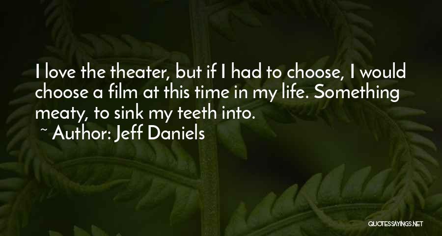 If I Had To Choose Love Quotes By Jeff Daniels