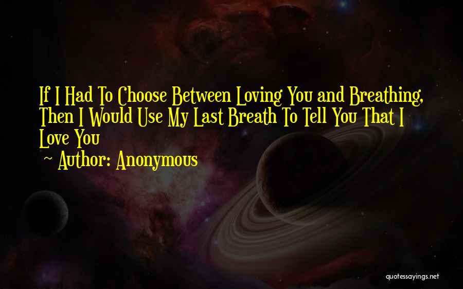 If I Had To Choose Quotes By Anonymous