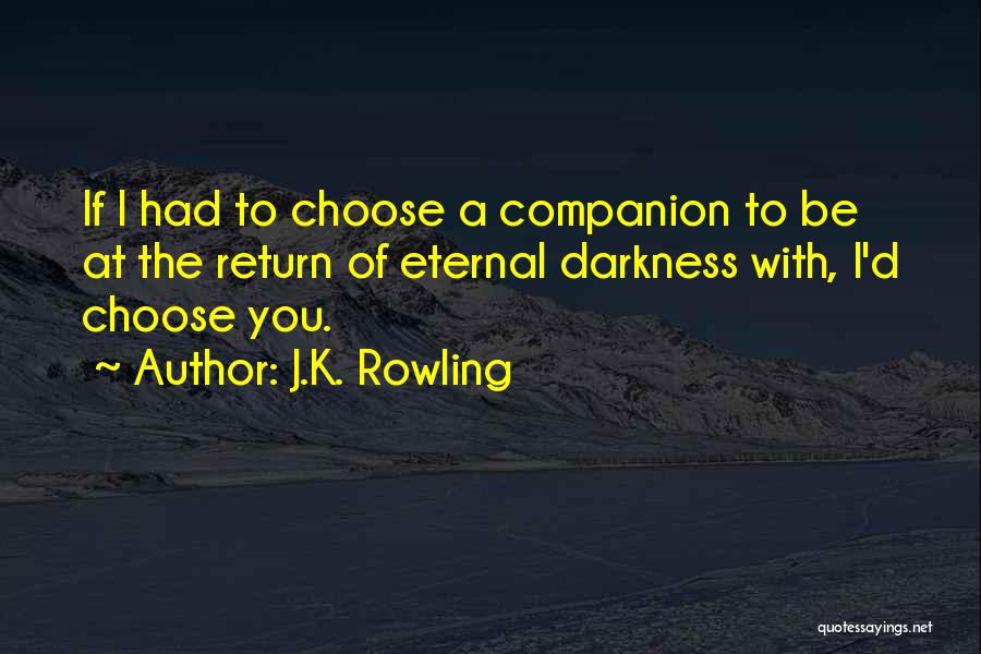 If I Had To Choose Quotes By J.K. Rowling