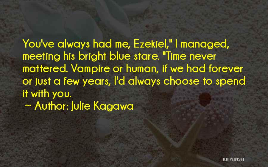 If I Had To Choose Quotes By Julie Kagawa