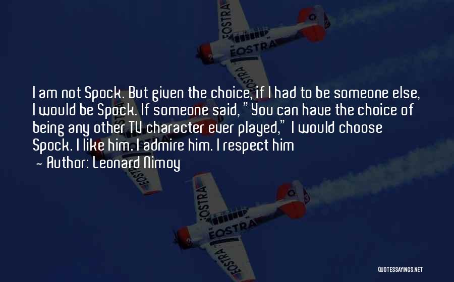 If I Had To Choose Quotes By Leonard Nimoy