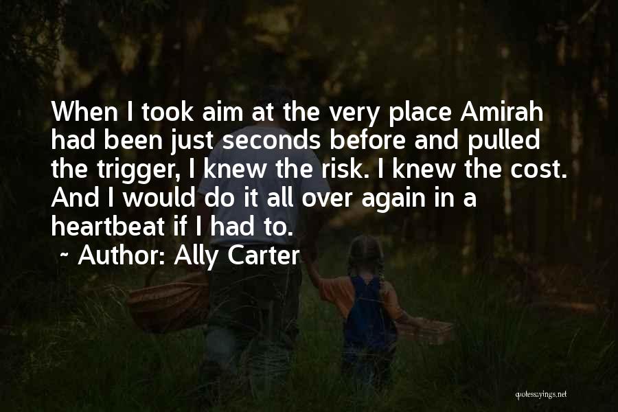 If I Had To Do It All Over Again Quotes By Ally Carter