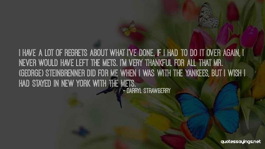 If I Had To Do It All Over Again Quotes By Darryl Strawberry