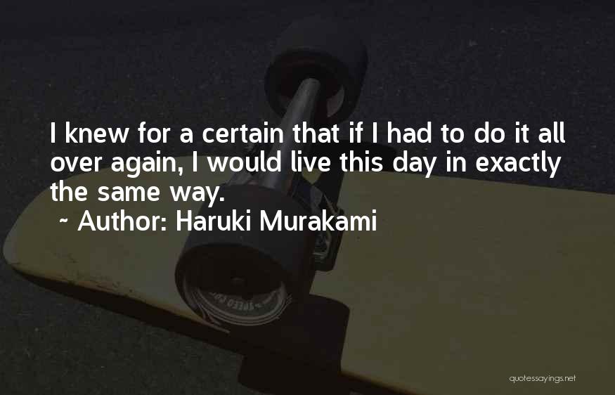 If I Had To Do It All Over Again Quotes By Haruki Murakami