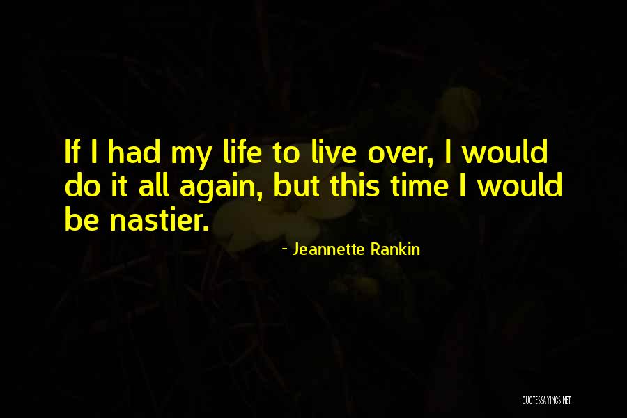 If I Had To Do It All Over Again Quotes By Jeannette Rankin