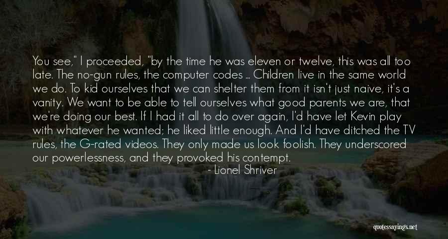 If I Had To Do It All Over Again Quotes By Lionel Shriver If I Had To Do It All Over Again Quotes By Lionel Shriver