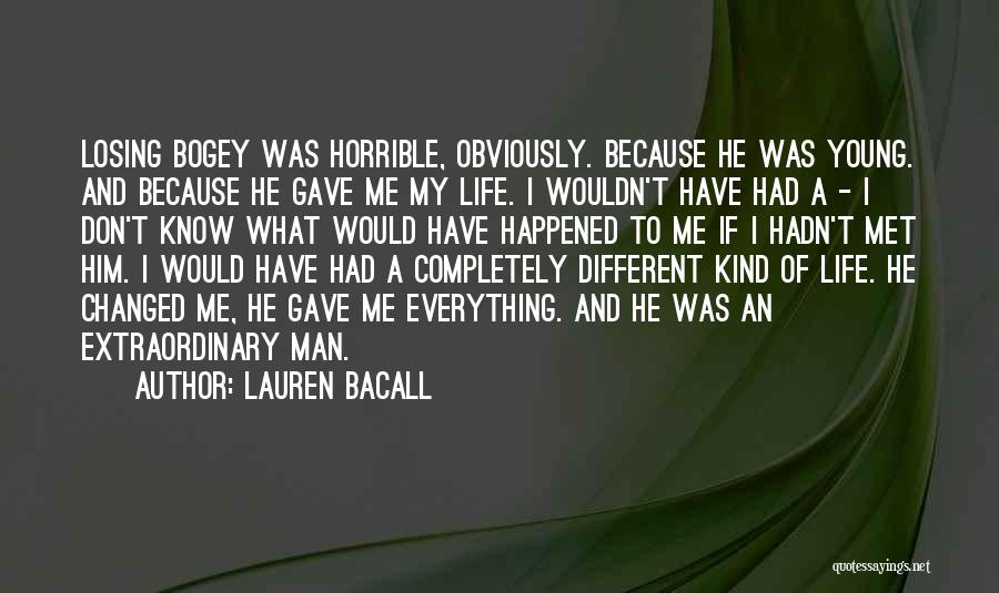 If I Hadn't Met You Quotes By Lauren Bacall