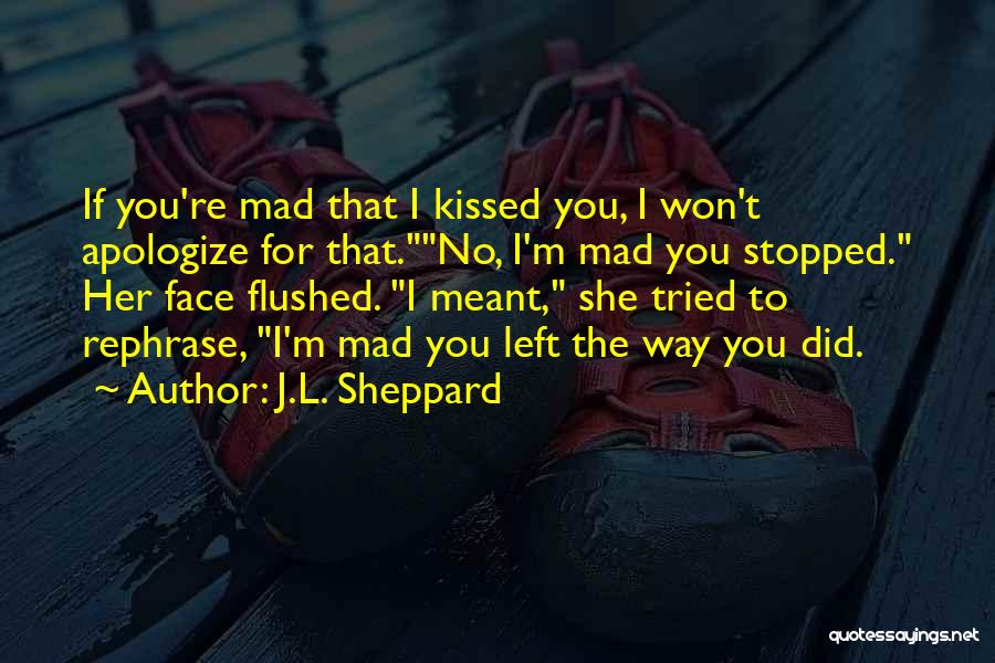 If I Kissed You Quotes By J.L. Sheppard