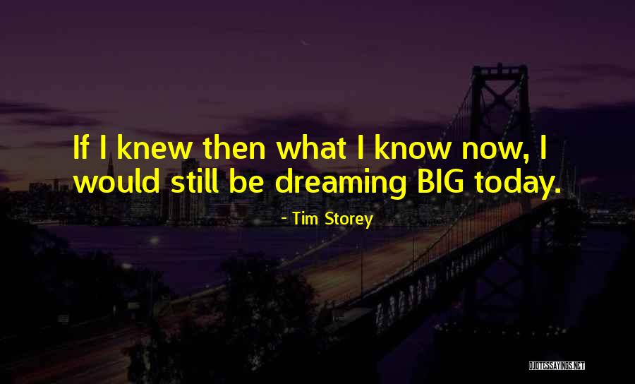 If I Knew Now What I Knew Then Quotes By Tim Storey
