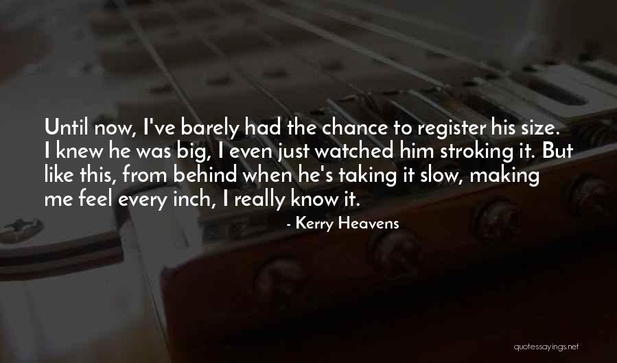 If I Knew Then What I Know Now Quotes By Kerry Heavens