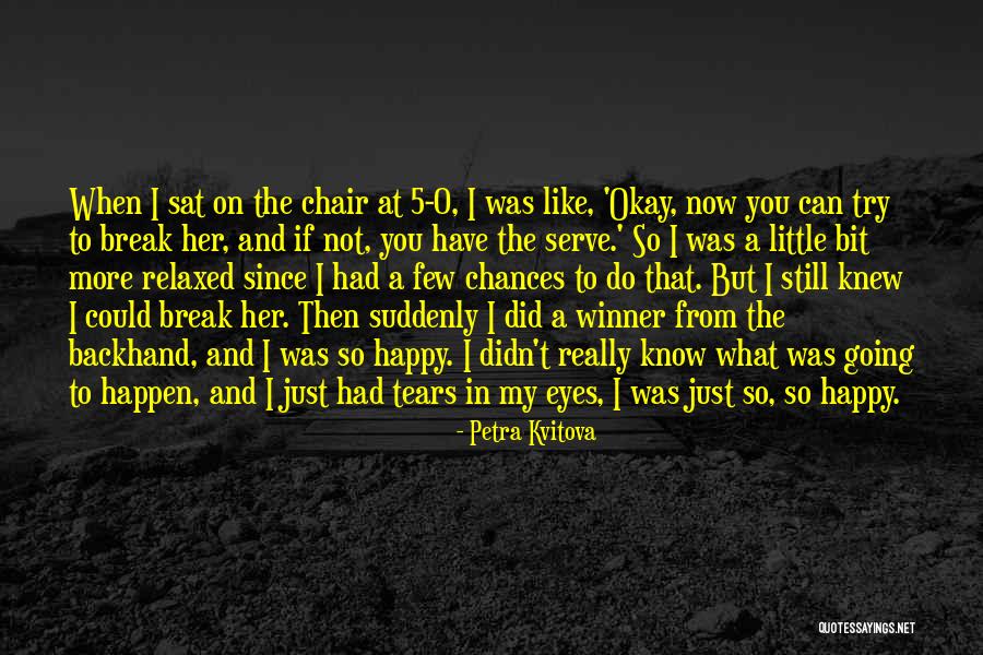 If I Knew Then What I Know Now Quotes By Petra Kvitova If I Knew Then What I Know Now Quotes By Petra Kvitova