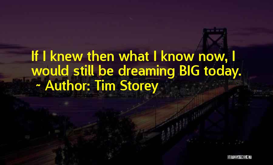 If I Knew What I Know Now Quotes By Tim Storey