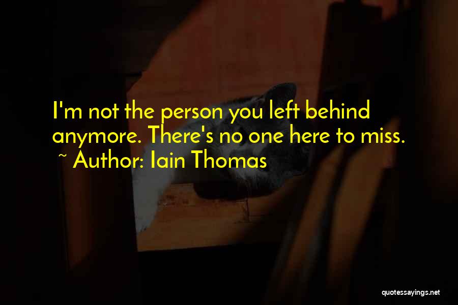 If I Left Would You Miss Me Quotes By Iain Thomas