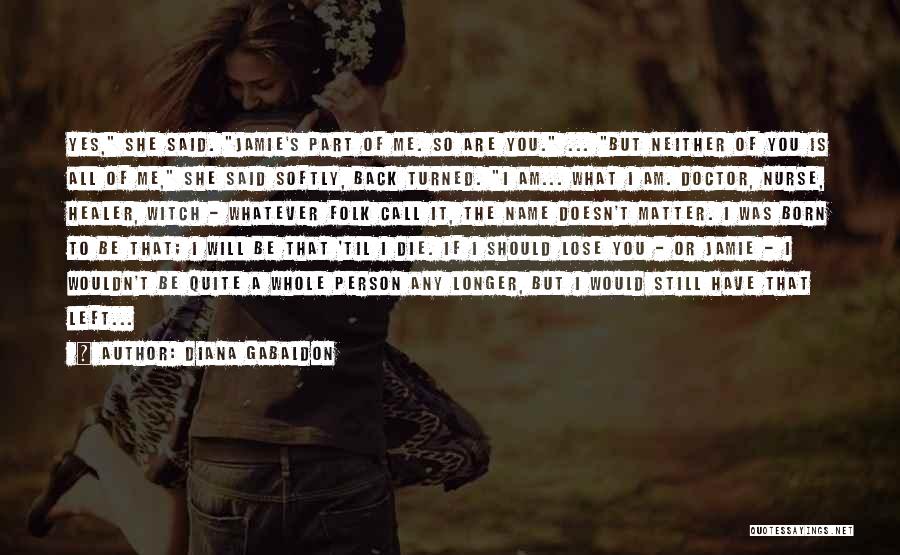 If I Lose You I Will Die Quotes By Diana Gabaldon