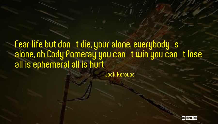 If I Lose You I Will Die Quotes By Jack Kerouac