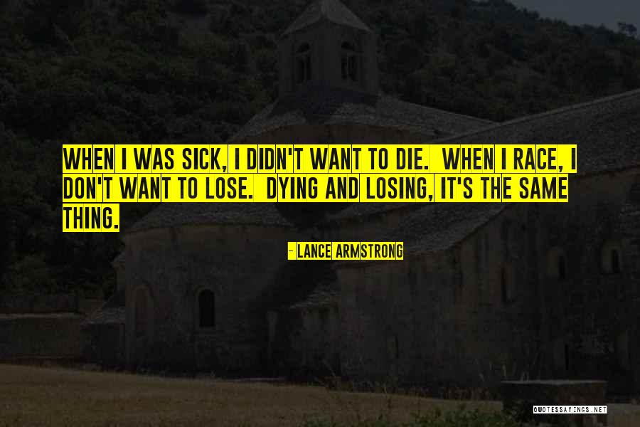 If I Lose You I Will Die Quotes By Lance Armstrong