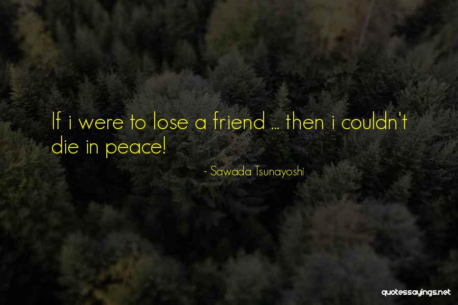 If I Lose You I Will Die Quotes By Sawada Tsunayoshi If I Lose You I Will Die Quotes By Sawada Tsunayoshi