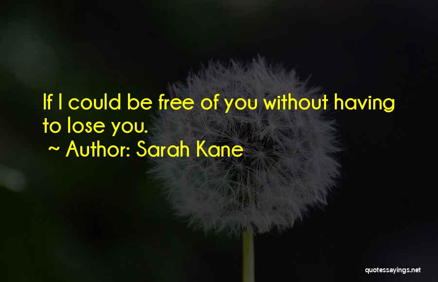 If I Lose You Quotes By Sarah Kane