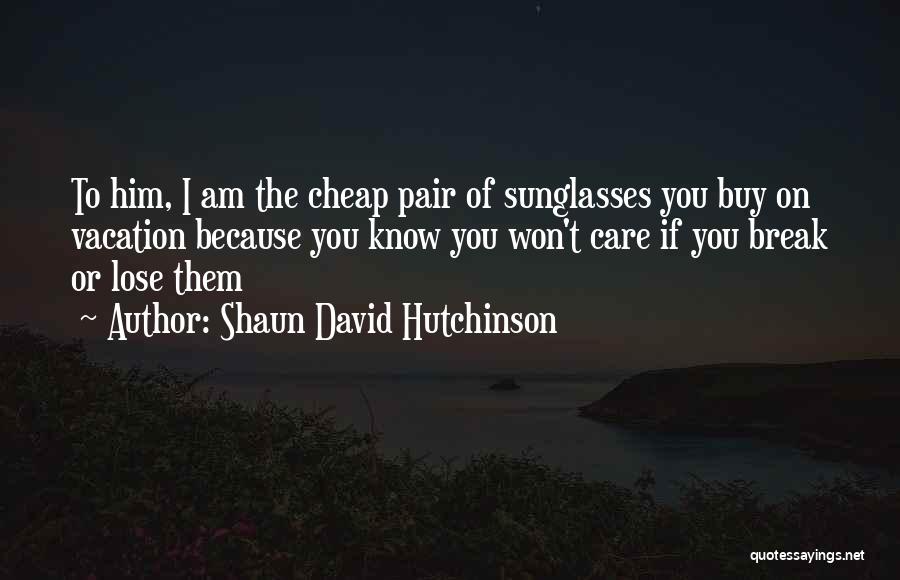 If I Lose You Quotes By Shaun David Hutchinson