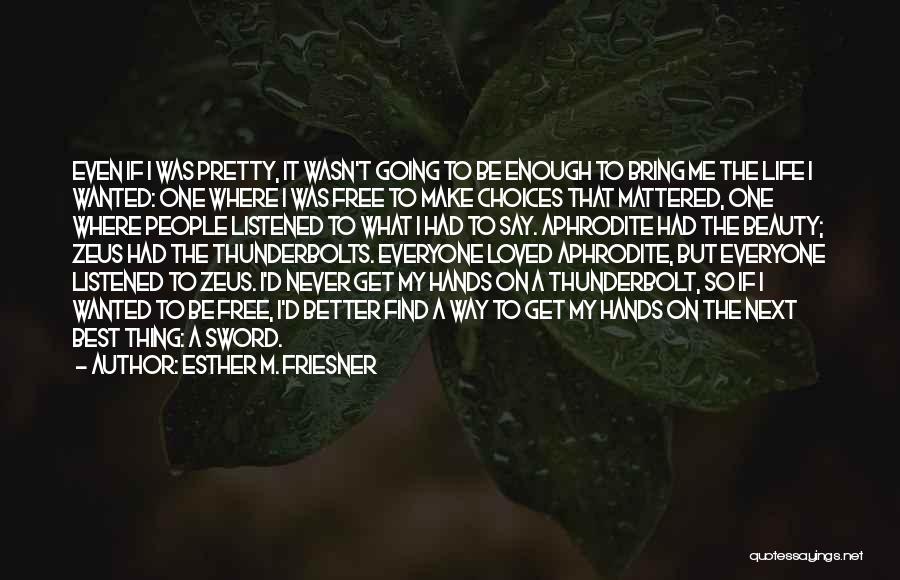 If I Mattered Quotes By Esther M. Friesner