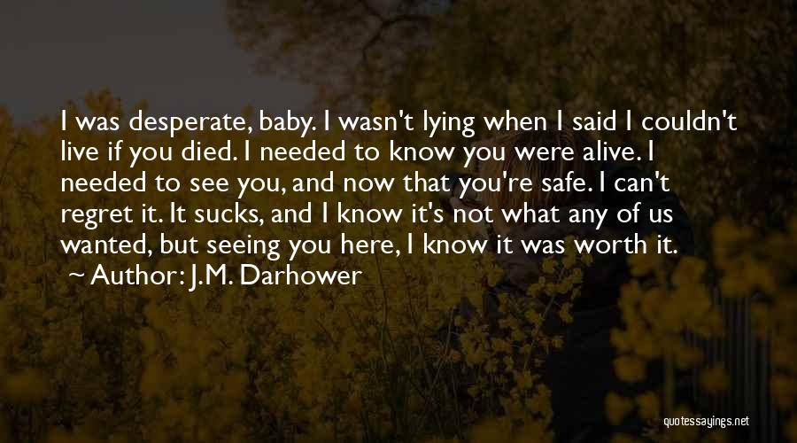 If I Needed You Quotes By J.M. Darhower
