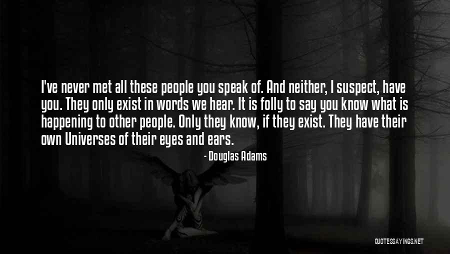 If I Never Met You Quotes By Douglas Adams If I Never Met You Quotes By Douglas Adams