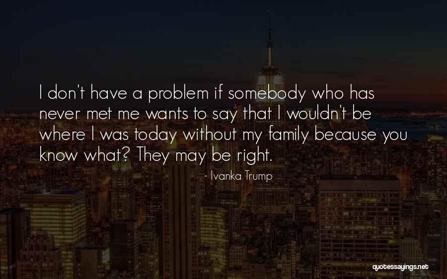 If I Never Met You Quotes By Ivanka Trump