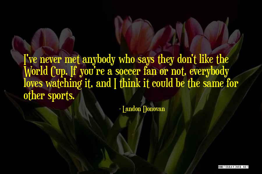 If I Never Met You Quotes By Landon Donovan If I Never Met You Quotes By Landon Donovan