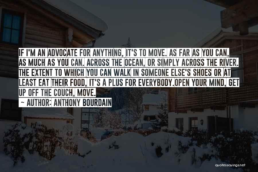 If I Open Up To You Quotes By Anthony Bourdain