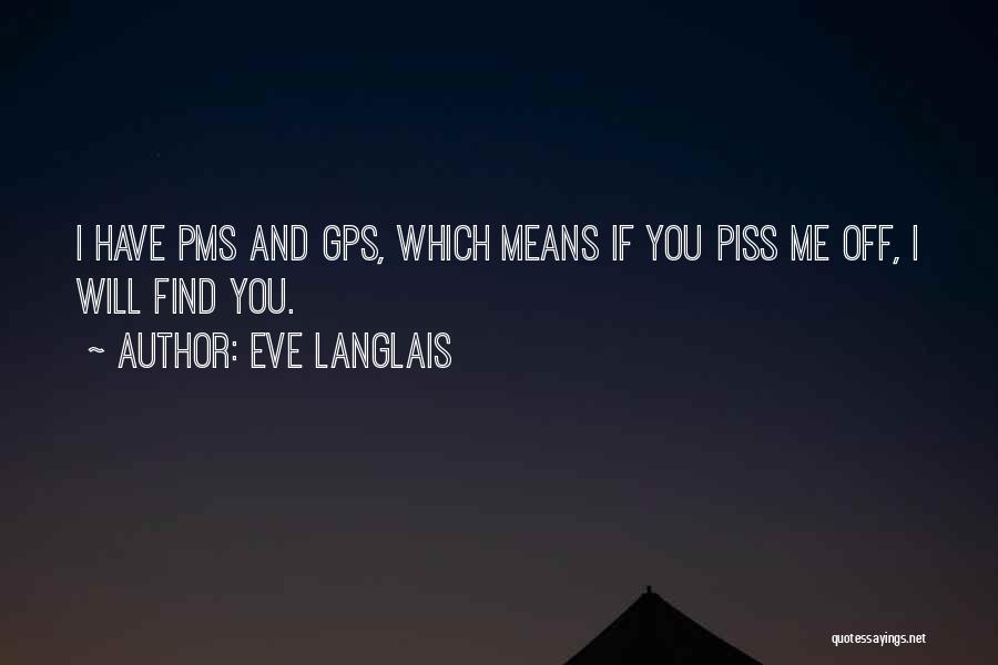 If I Piss You Off Quotes By Eve Langlais